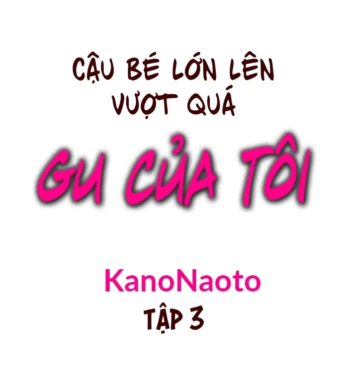 Cậu Bé Lớn Lên Vượt Quá Gu Của Tôi Chapter 3 - Trang 2